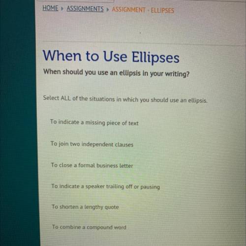Select all of the situations in which you should use an ellipsis