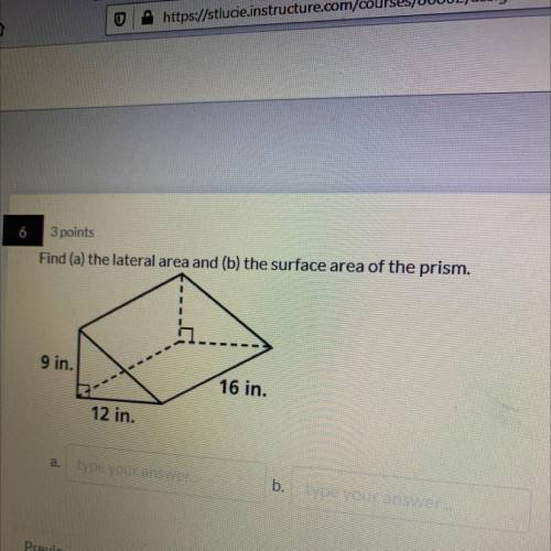 Find (a) the lateral area and (b) the surface area of the prism.