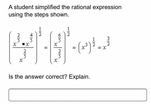A student simplified the rational expression using the steps shown. Is the answer correct? Explain.