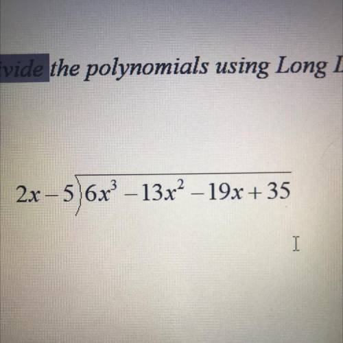 Divide the polynomial using long division.