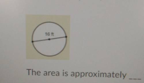The area is approximately ___ square ft. use 3.14 for pi​