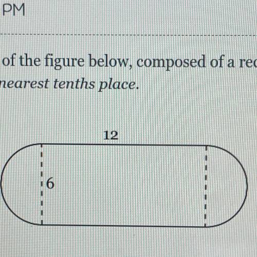 Find the Area of the figure below, composed of a rectangle and two semicircles.

Round to the near