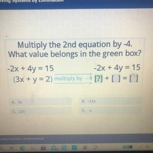 Multiply the 2nd equation by -4. What value belongs in the green box?