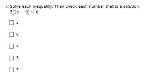 Solve each inequality. Then check each number that is a solution

I Don't know how to solve this.