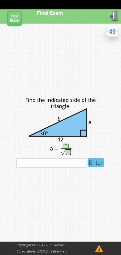 Find the indicated side of the triangle a=