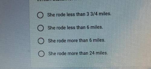 Rachel rode her bike 3 3/4 times on a trail around a lake that is 6 miles long.

Which statement i
