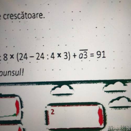 Calculează și afla care este valoarea lui a din:8x(24-24:4x3)+a3=91