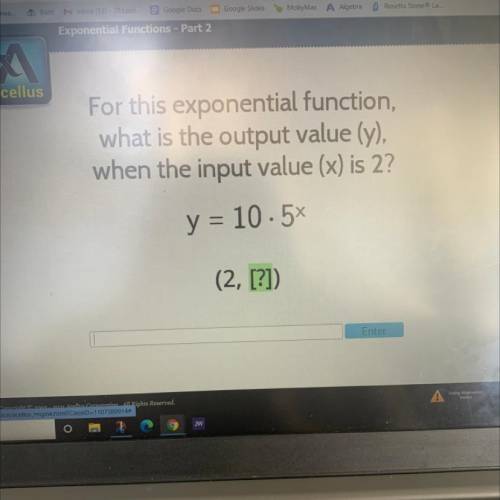 For this exponential function what is the output value (y) when the input value (x) is 2

y= 10. 5