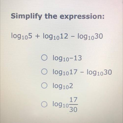 Simplify the expression:
log10^5 + log10^12 - log10^30