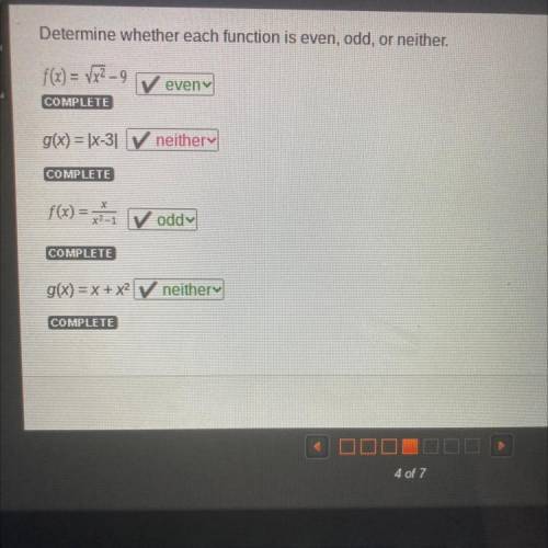 HE

Determine whether each function is even, odd, or neither.
f(x) = vx2-9
DONE
g(x) = |x-31
even