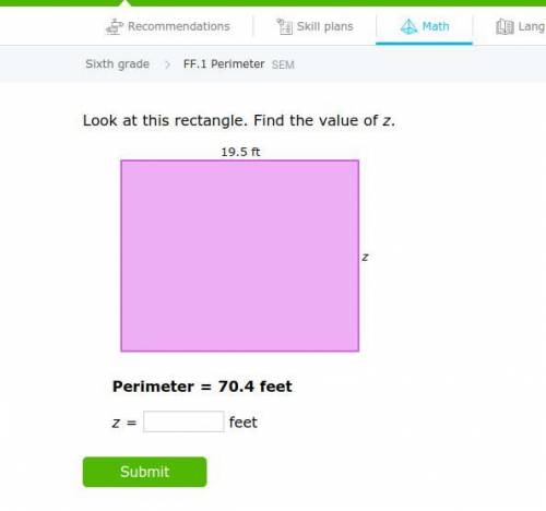 Look at this rectangle.

Find the value of z.
z
19.5 ft Perimeter=70.4 feet z= feet Questions