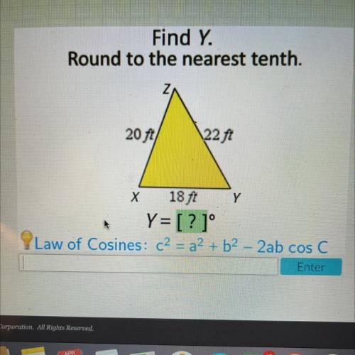 Acellus

Find Y.
Round to the nearest tenth.
20 ft/
\22 ft
Y
Х 18 ft
Y= [? ]°
Law of Cosines: c2 =