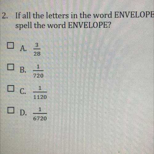 Please Help :All the letters in the word ENVELOPE are randomly rearranged what is the probability t