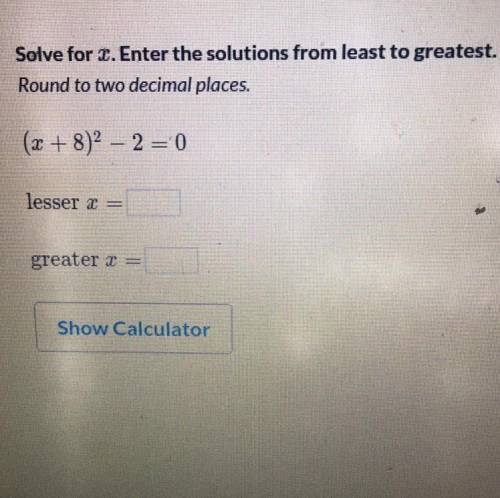 Solve for x. Enter the solution from least to greatest.