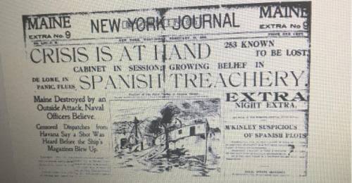 The newspaper headline claiming that the sinking of the USS Maine was Spanish Treachery can best