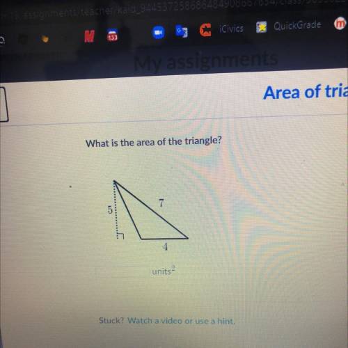 What is the area of the triangle?
7
5
4.
units2?