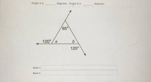 Angle a is _______ degrees.
Angle b is _______ degrees.