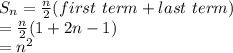 S_{n}=\frac{n}{2} (first ~term+last~term)\\=\frac{n}{2} (1+2n-1)\\=n^2