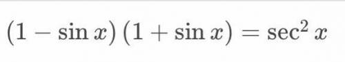 Verify/Prove the Identity:
(show work)
(1-sin x)(1+sin x) = sec^2 x