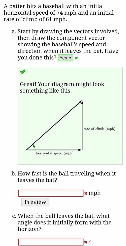 A batter hits a baseball with an initial horizontal speed of 74 mph and an initial rate of climb of