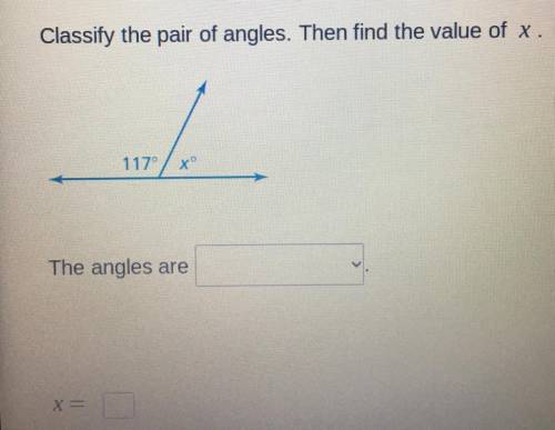 Classify the pair of angles. Then find the value of x