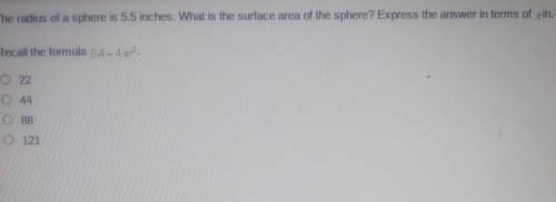 CAN SOMEONE PLS HELP ME The radius of a sphere is 5.5 inches. What is the surface area of the spher
