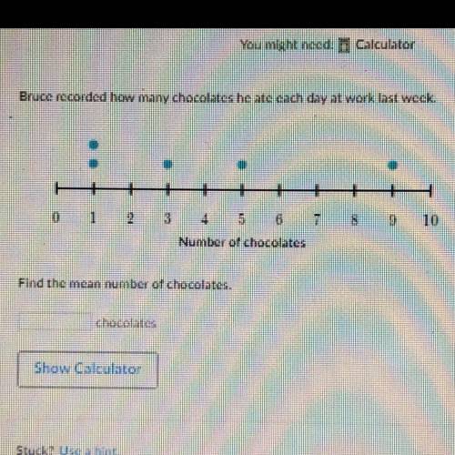 Bruce recorded how many chocolates hate cach day at Worle last week

:
H
1
5
6
7
Number of chocola