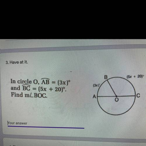 PLEASE HELP WILL GIVE BRAINLIEST In circle O, Arc AB = (3x) degrees and arc BC = (5x + 20) degrees.