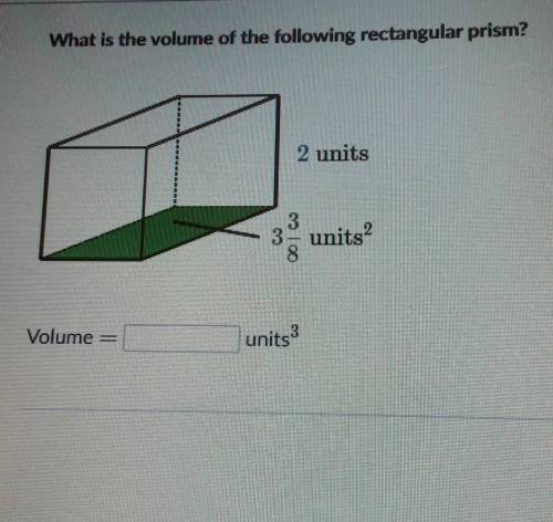 What is the volume of the following rectangular prism? 2 units 3 3 units? 8 Volume units3​