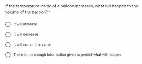 F the temperature inside of a balloon increases, what will happen to the volume of the balloon?

I