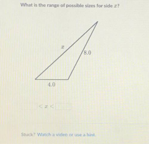 PLEASE ANSWER FOR BRAINLIEST :)
What is the range of possible sizes for side x?