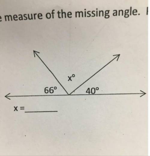 Find the value of x and the measure of the missing angle 66 x 40