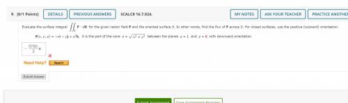 Evaluate the surface integral S F · dS for the given vector field F and the oriented surface S. In