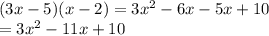(3x - 5)(x - 2) = 3 {x}^{2}  - 6x - 5x + 10 \\  = 3 {x}^{2}  - 11x + 10