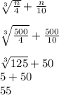 \sqrt[3]{\frac{n}{4} } +\frac{n}{10} \\\\\sqrt[3]{\frac{500}{4} } +\frac{500}{10}\\\\\sqrt[3]{125} +50\\5+50\\55