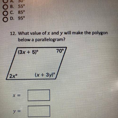 What value of x and y will make the polygon
below a parallelogram?
Need this immediately pls