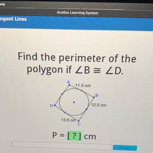 Find the perimeter of the
polygon if ZB = ZD.
11.5 cm
B
D
12.5 cm
13.5 cm