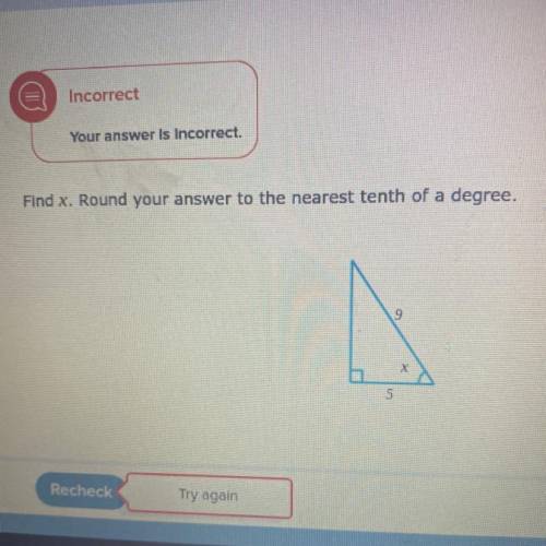 Find x. Round your answer to the nearest tenth of a degree.
9
х
Х
5
Recheck