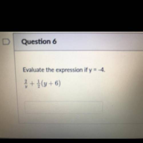 Evaluate the expression if y = -4. | 2/y + 1/2 (y+6)
