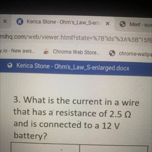 3. What is the current in a wire

that has a resistance of 2.5 Q
and is connected to a 12 V
batter