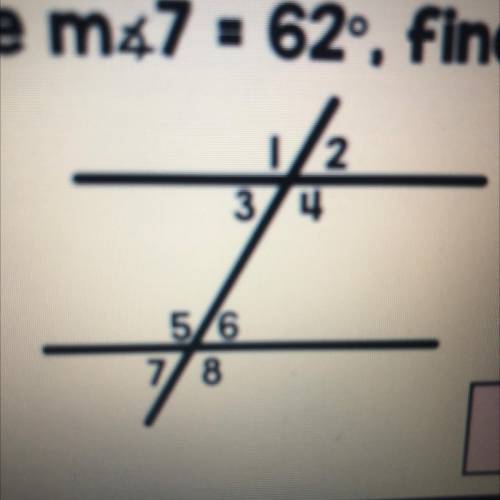 PLZ HELP 
If m<7=62 find m<1.