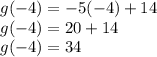 g(-4) = -5(-4) + 14\\g(-4)= 20 + 14\\g(-4) = 34