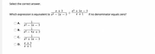Select the correct answer.

Which expression is equivalent to if no denominator equals zero?
A. 1