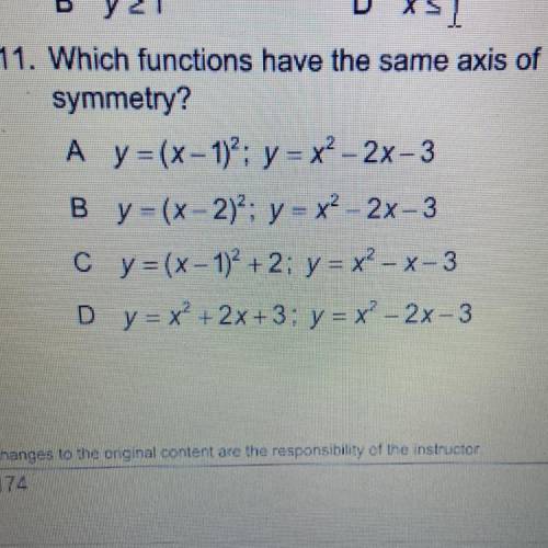 - Which functions have the same axis of

symmetry?
Ay=(x - 1)^2: y = x2 - 2x-3
B y = (x2)^2: y = x