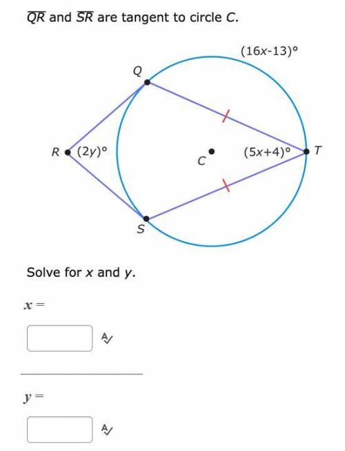 QR and SR are tangent to circle C. Solve for x and y (16x-13) (2y) (5x+4)