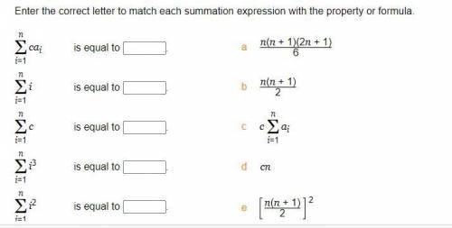 Enter the correct letter to match each summation expression with the property or formula.

n
Σ
i=1