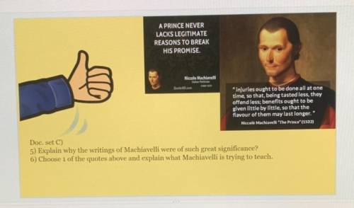 Doc. set C)

5) Explain why the writings of Machiavelli were of such great significance?
6) Choose