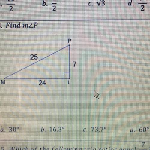 Find m angle P
A. 30°
B. 16.3°
C. 73.7°
D. 60°