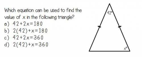 Which equation can be used to find the value of x in the following triangle?

2(42) + x= 18042 + 2