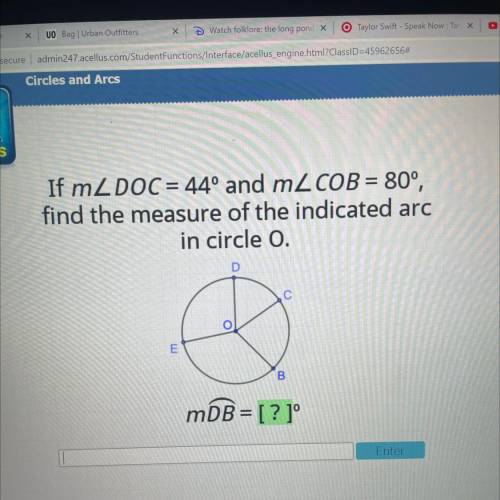If mL DOC = 44º and mL COB = 80º,

find the measure of the indicated arc
in circle 0.
D
С
o
E
B
m